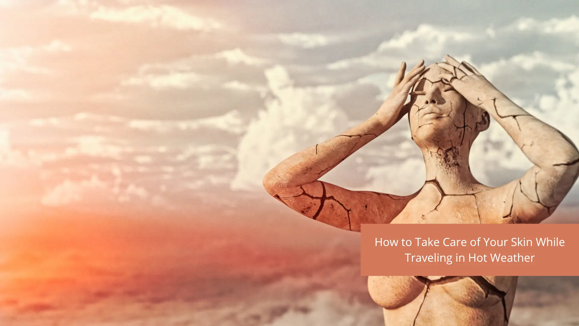 How to Take Care of Your Skin While Traveling in Hot Weather