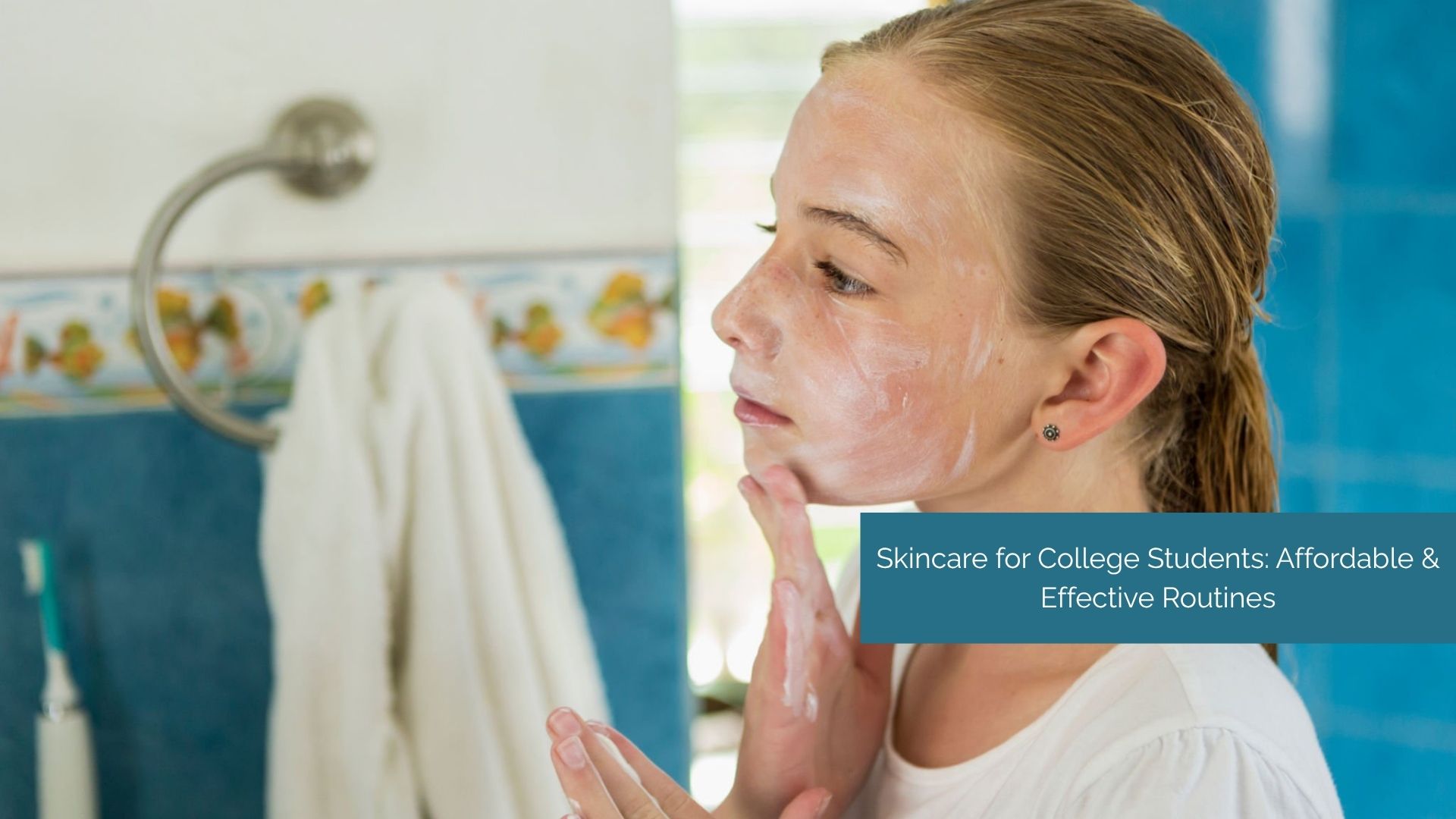 Affordable skincare for college students