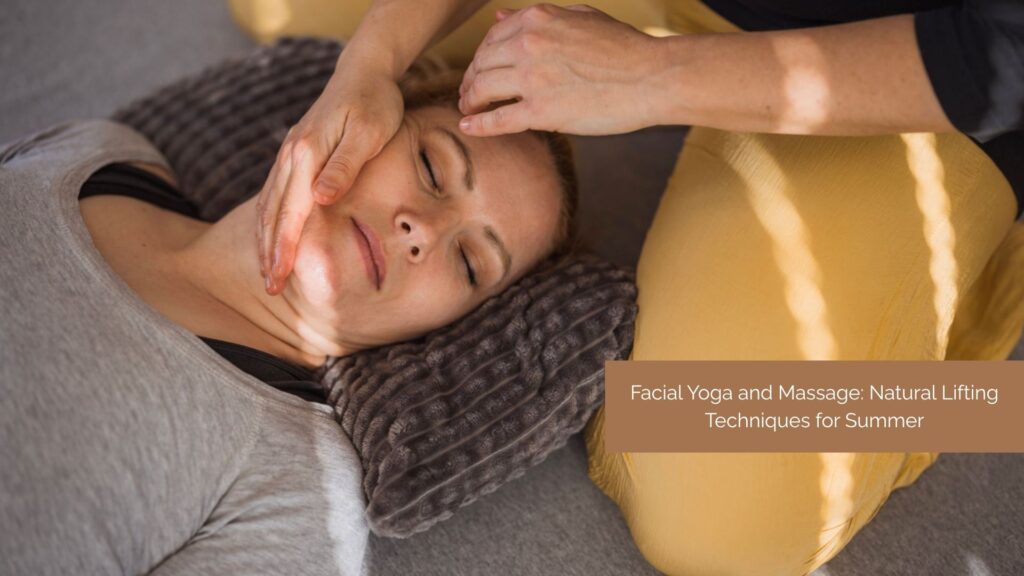 Facial Yoga and Massage for Natural Skin Lifting and Firming